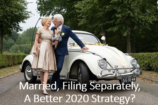 Married, Filing Separately, A Better 2020 Strategy? Wow!