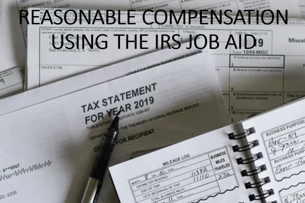 REASONABLE COMPENSATION USING THE IRS JOB AID